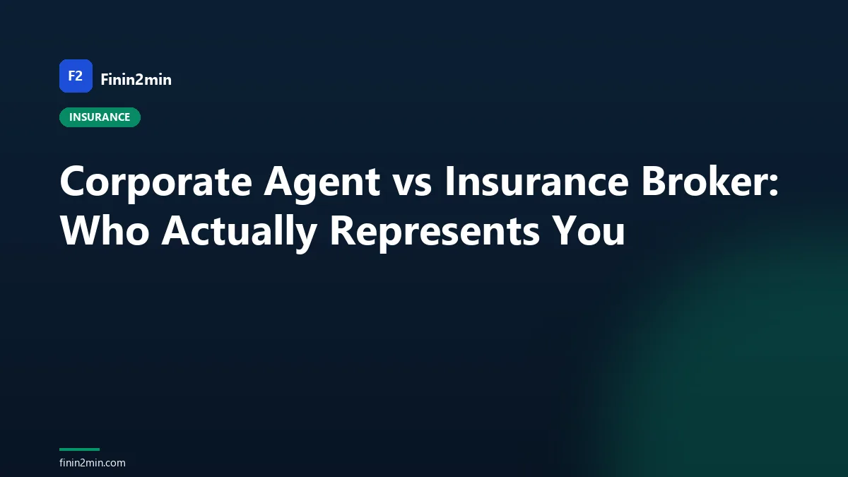 Corporate Agent vs Insurance Broker: Who Actually Represents You
