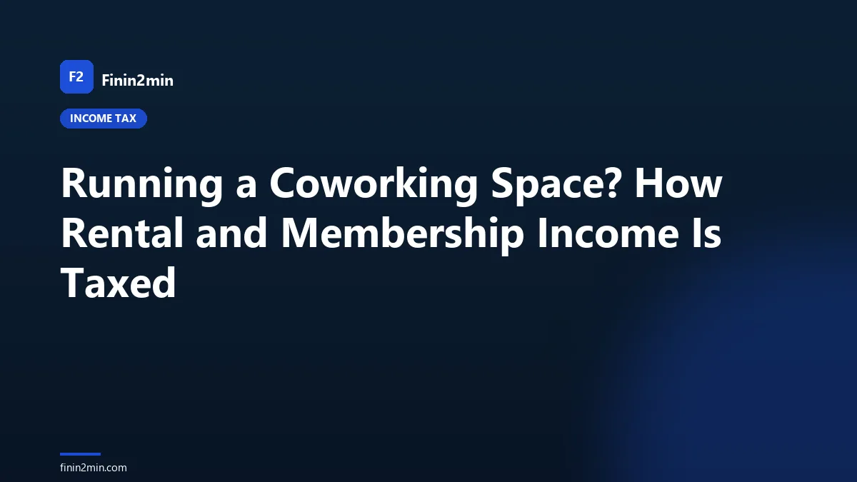 Running a Coworking Space? How Rental and Membership Income Is Taxed