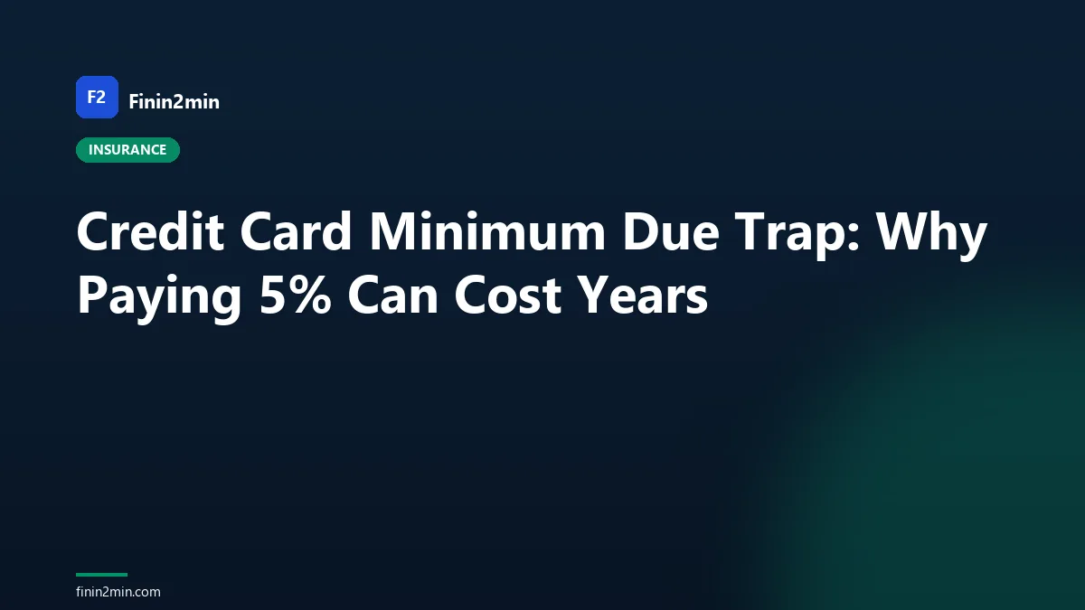 Credit Card Minimum Due Trap: Why Paying 5% Can Cost Years