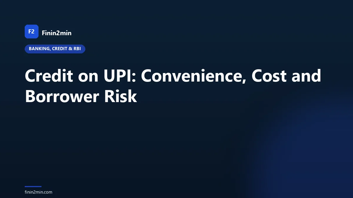 Credit on UPI: Convenience, Cost and Borrower Risk