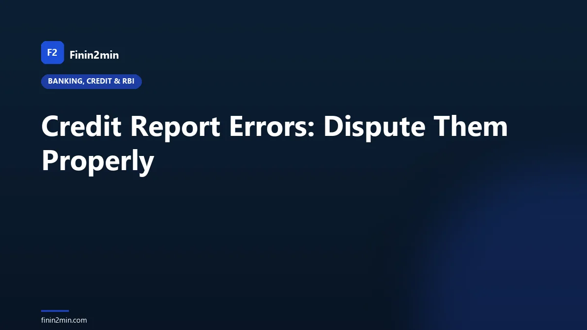 Credit Report Errors: Dispute Them Properly