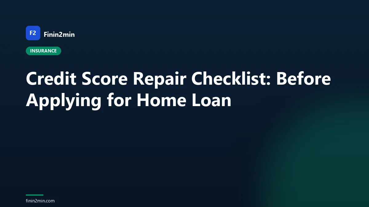 Credit Score Repair Checklist: Before Applying for Home Loan