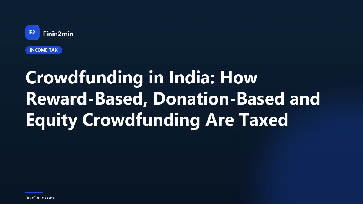 Crowdfunding in India: How Reward-Based, Donation-Based and Equity Crowdfunding Are Taxed