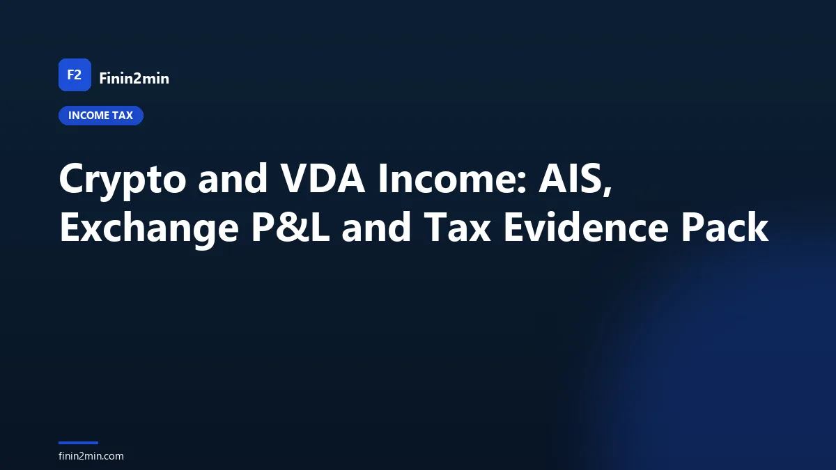 Crypto and VDA Income: AIS, Exchange P&amp;L and Tax Evidence Pack