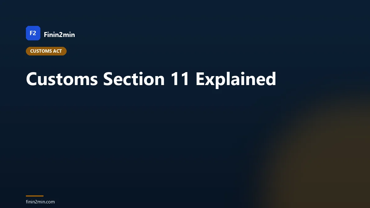 Customs Section 11 Explained