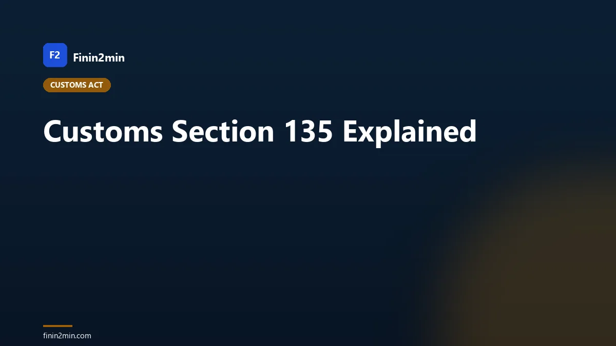 Customs Section 135 Explained