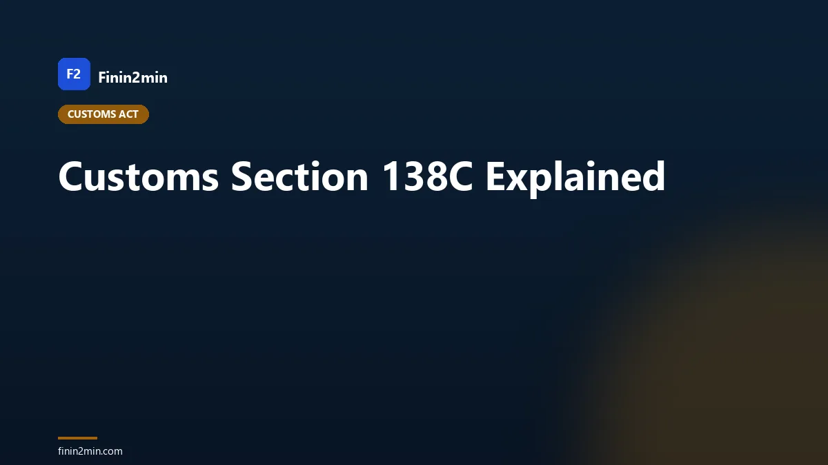 Customs Section 138C Explained