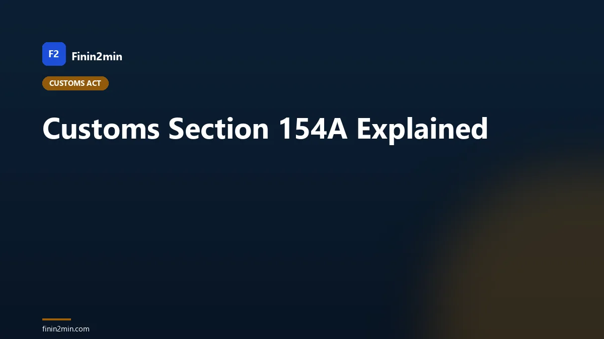 Customs Section 154A Explained