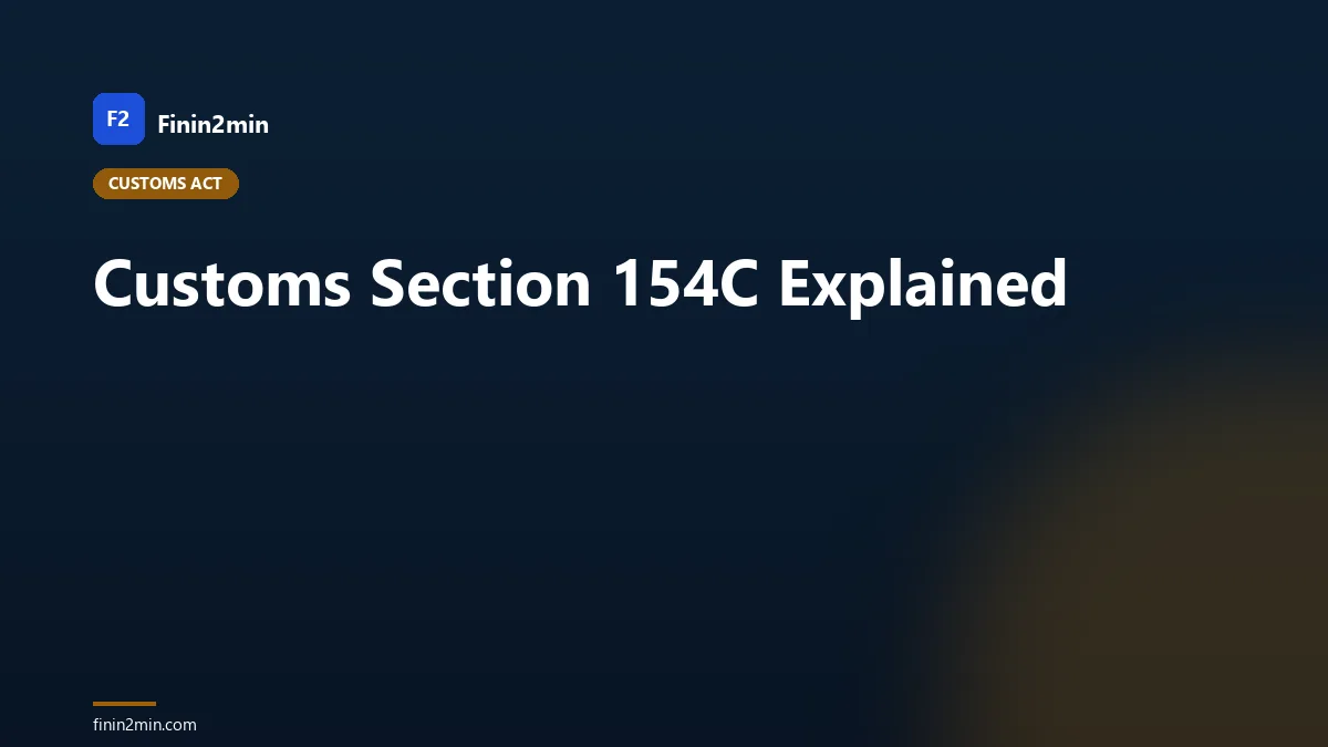 Customs Section 154C Explained