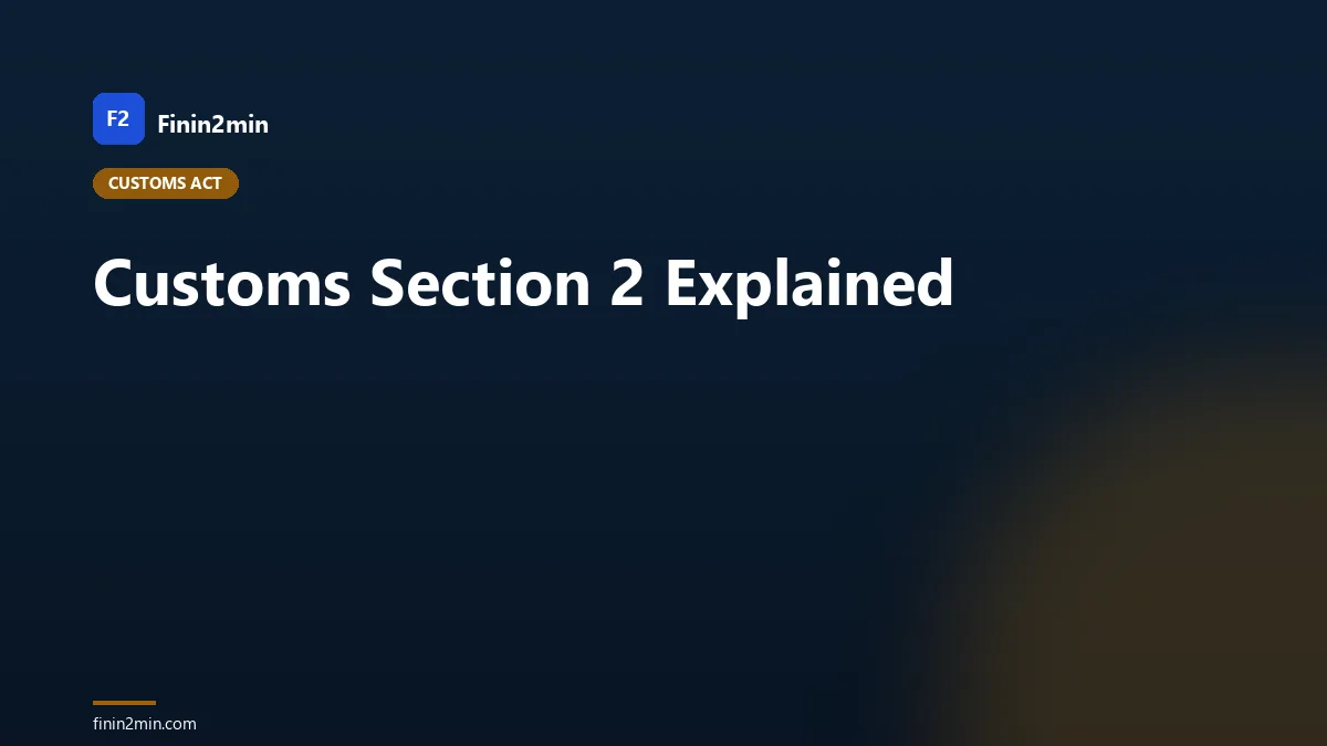Customs Section 2 Explained