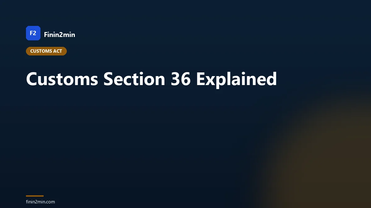 Customs Section 36 Explained