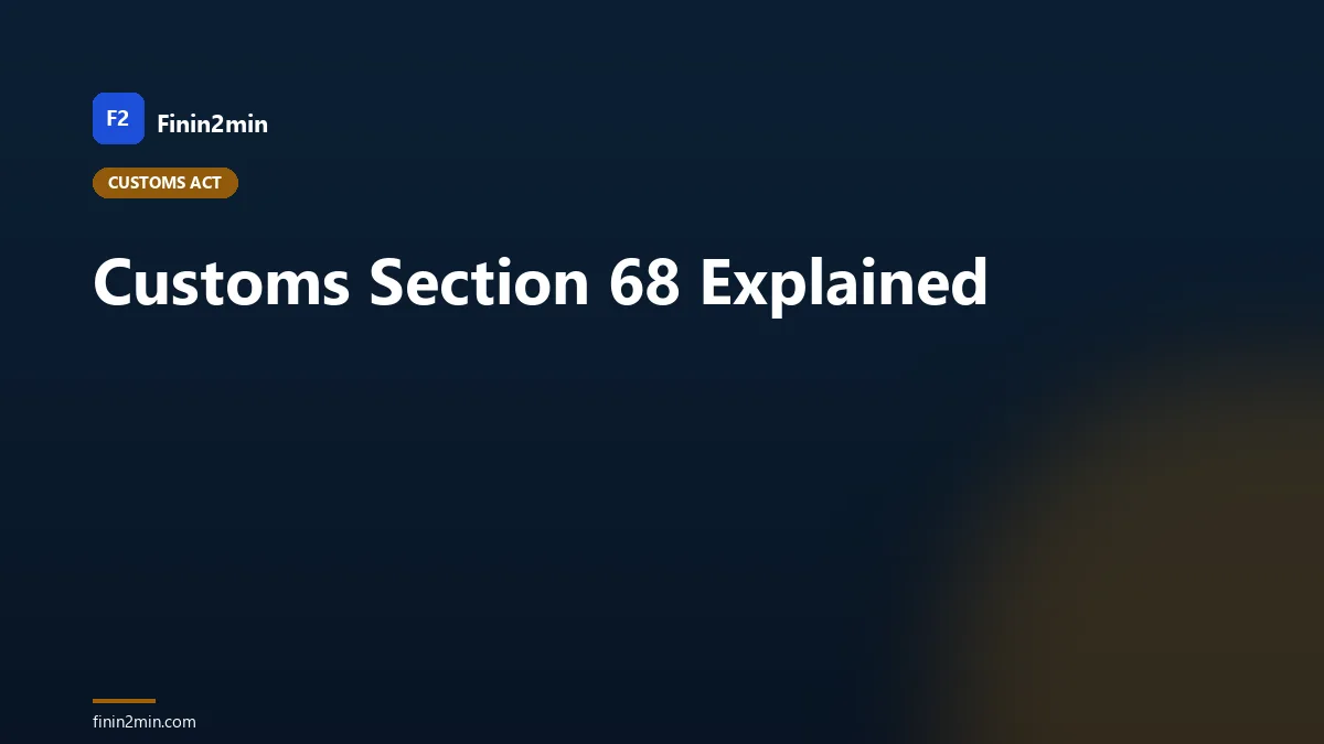 Customs Section 68 Explained