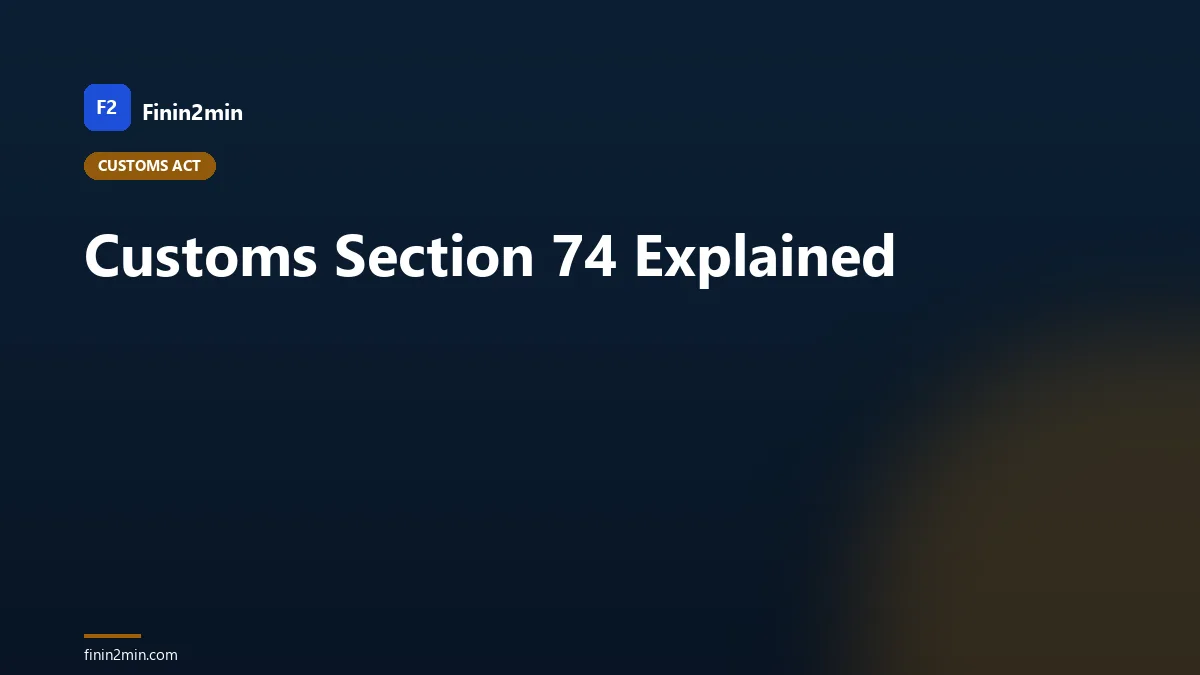 Customs Section 74 Explained