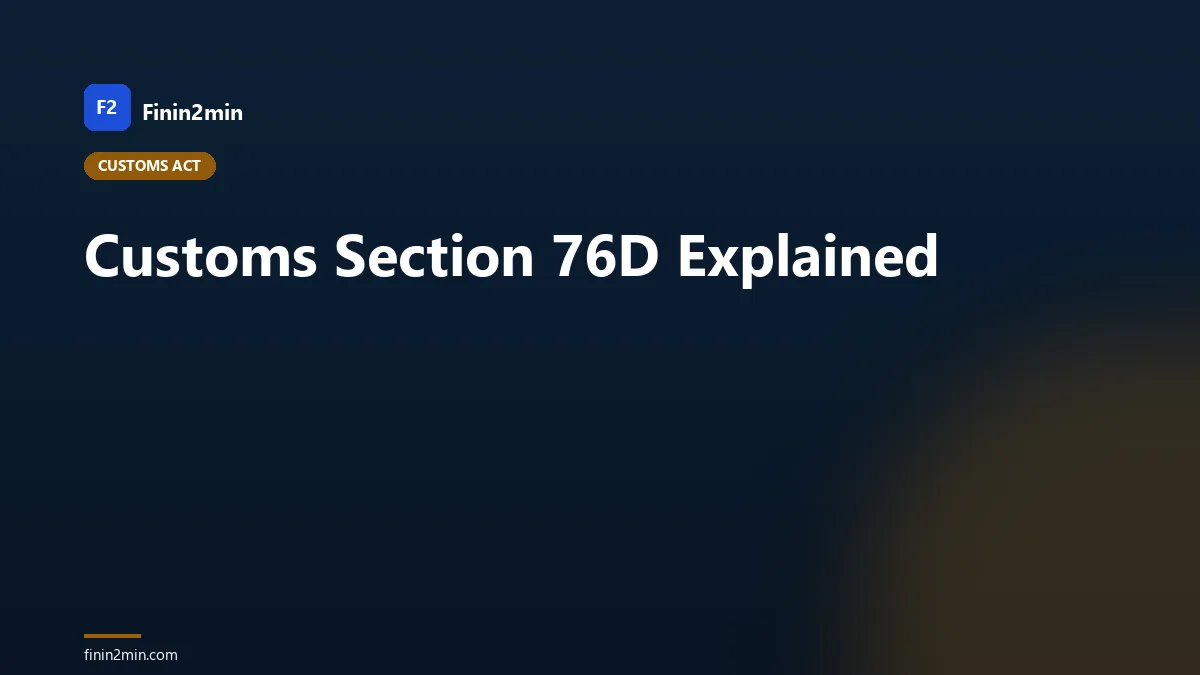 Customs Section 76D Explained