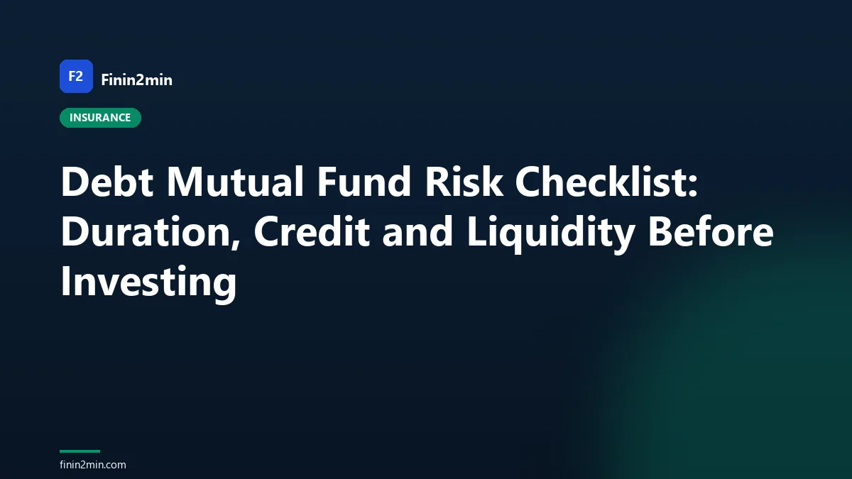 Debt Mutual Fund Risk Checklist: Duration, Credit and Liquidity Before Investing