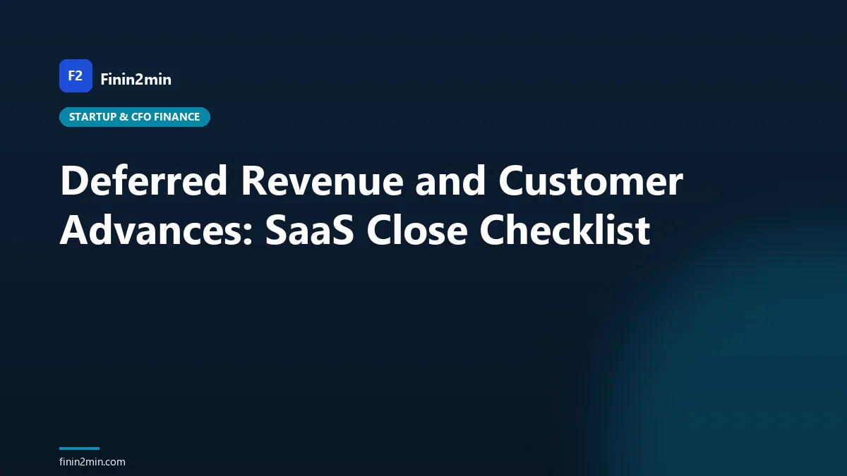 Deferred Revenue and Customer Advances: SaaS Close Checklist