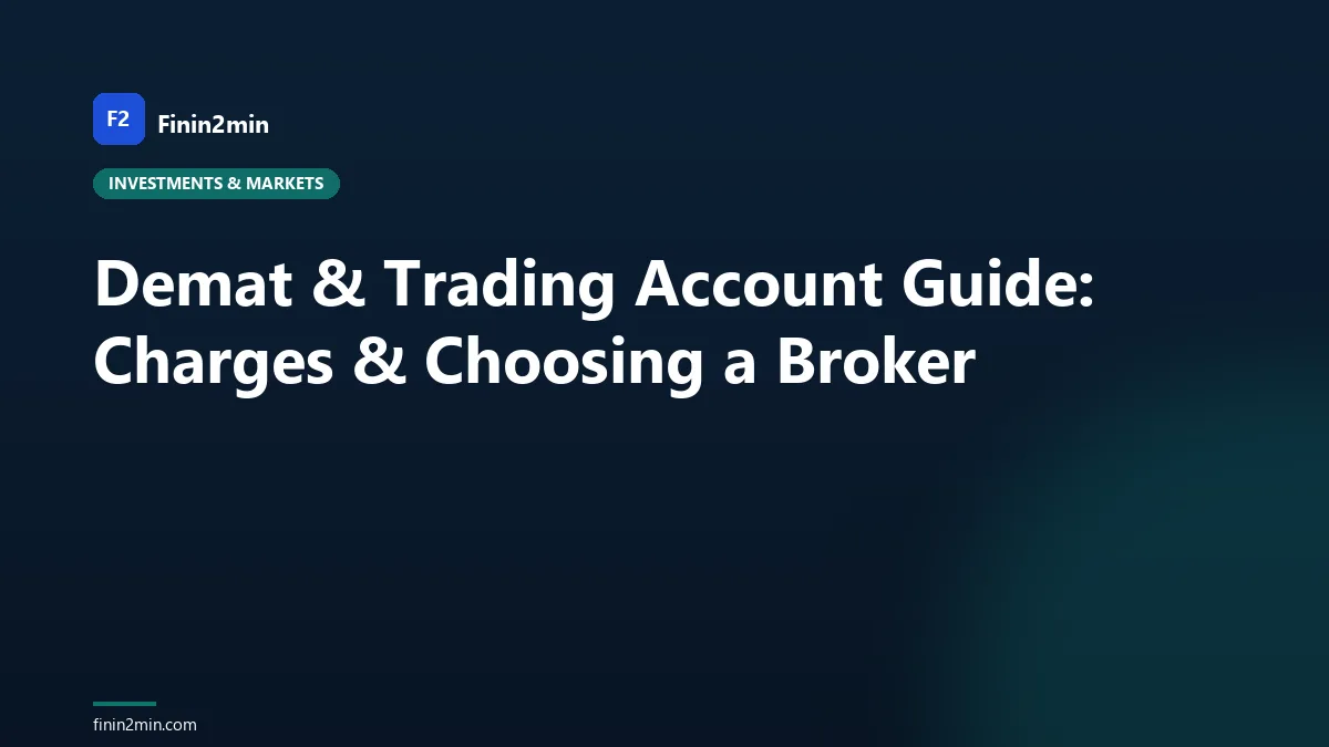 Demat & Trading Account Guide: Charges & Choosing a Broker