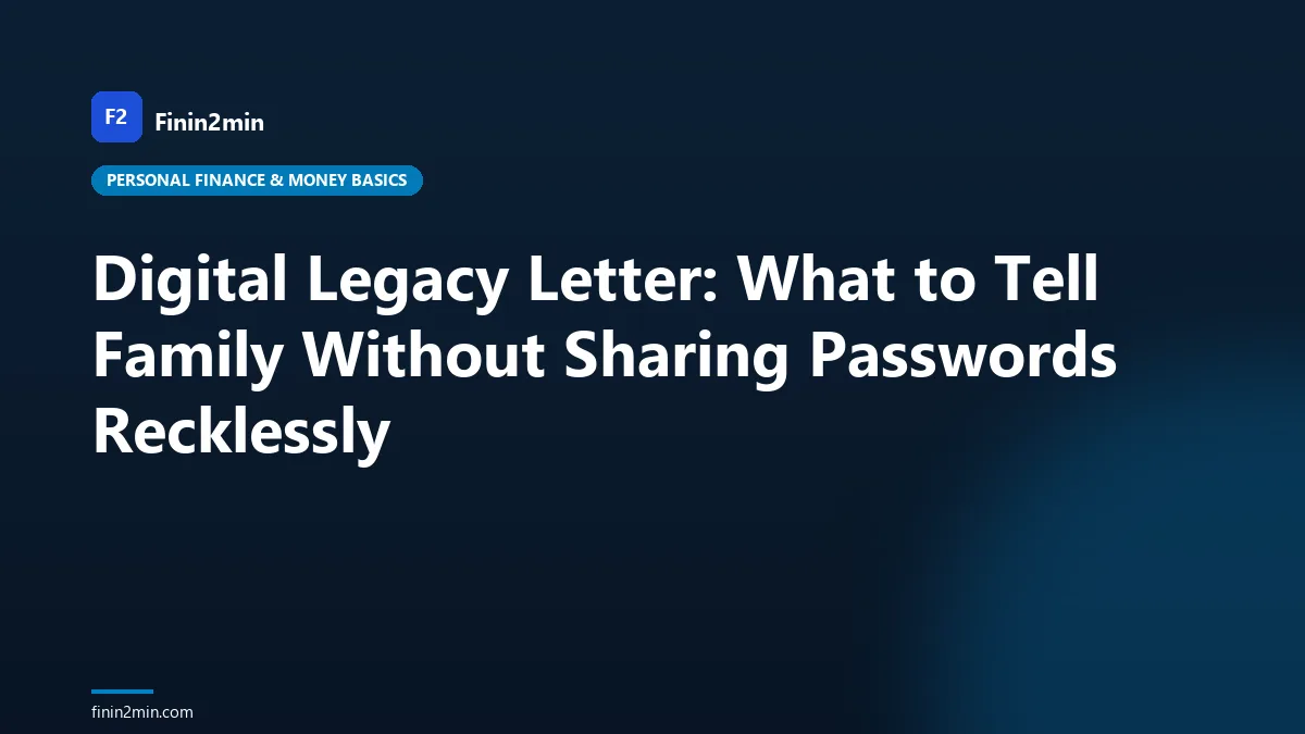 Digital Legacy Letter: What to Tell Family Without Sharing Passwords Recklessly