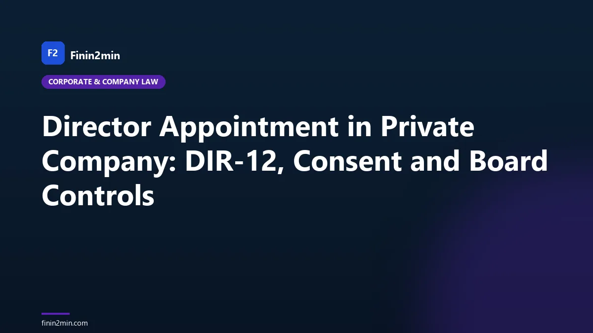 Director Appointment in Private Company: DIR-12, Consent and Board Controls