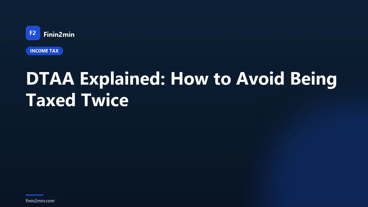 DTAA Explained: How to Avoid Being Taxed Twice