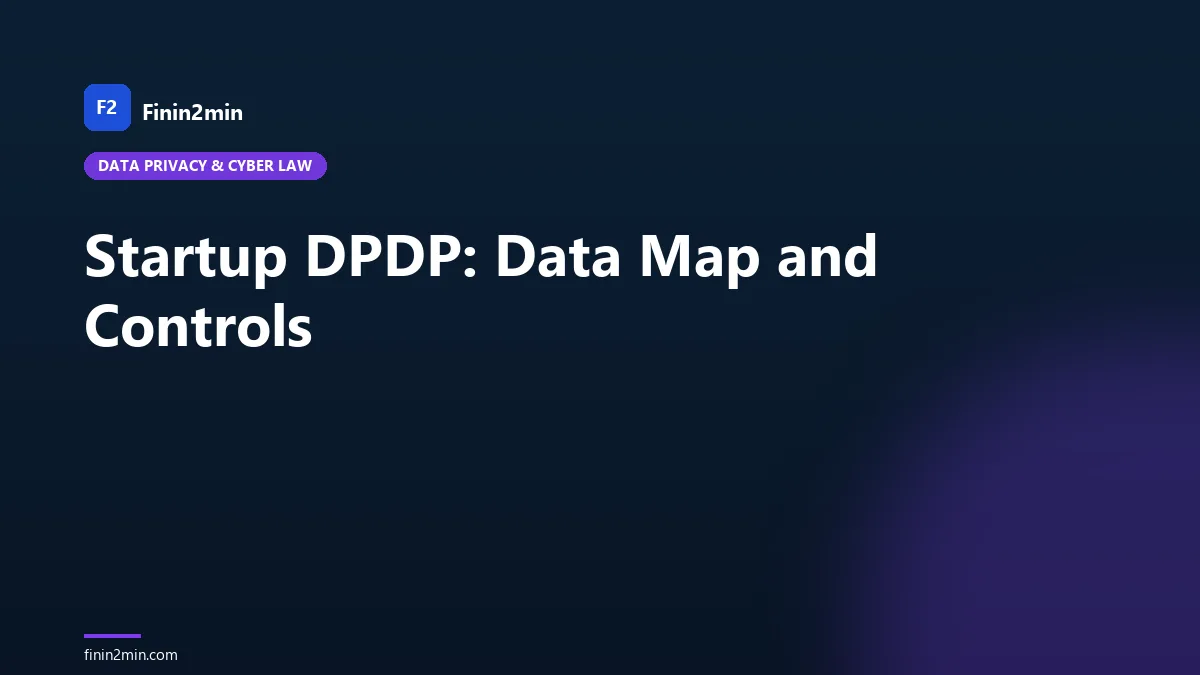 Startup DPDP: Data Map and Controls