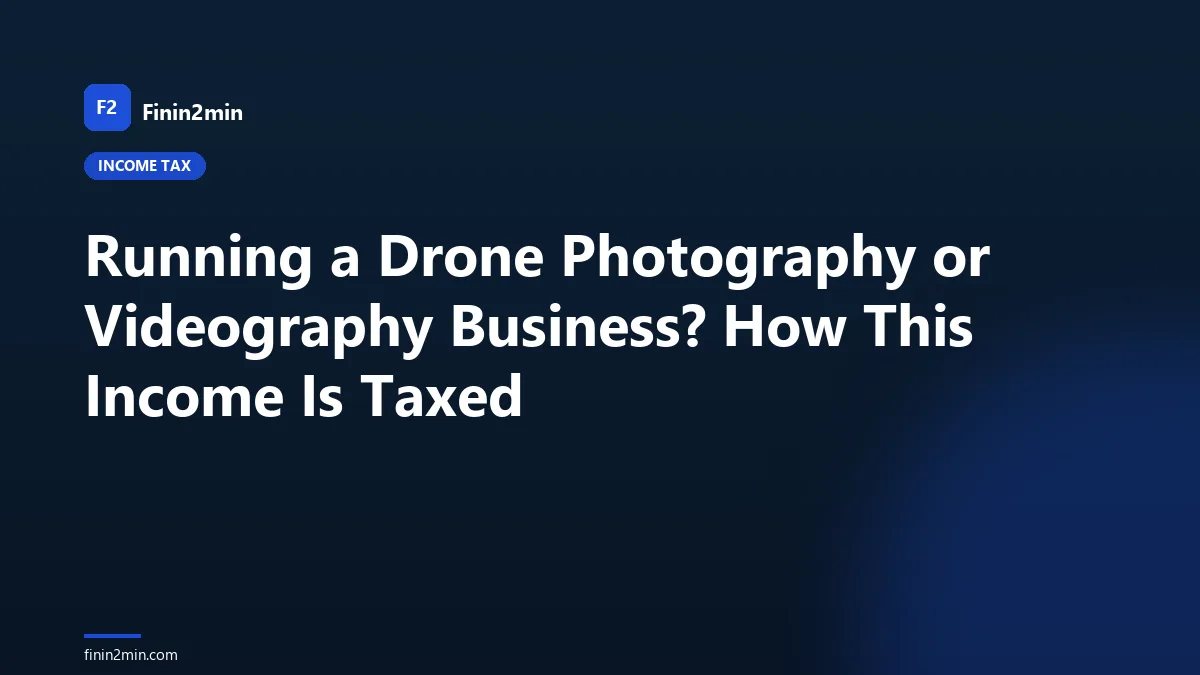 Running a Drone Photography or Videography Business? How This Income Is Taxed