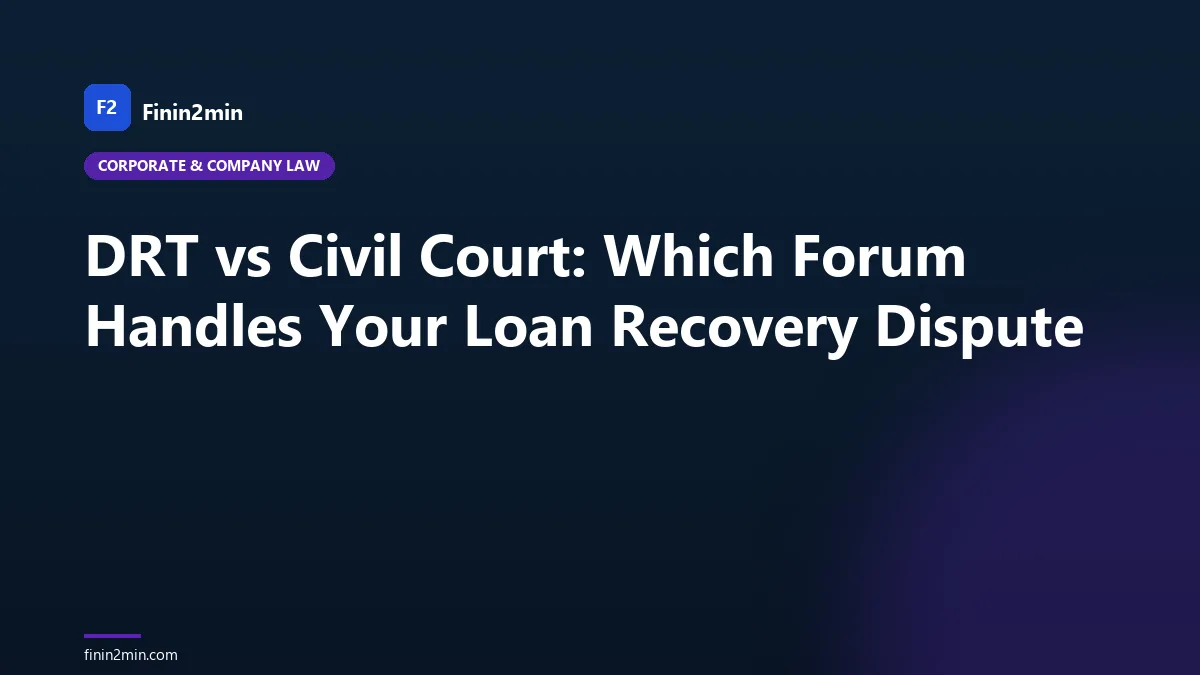DRT vs Civil Court: Which Forum Handles Your Loan Recovery Dispute