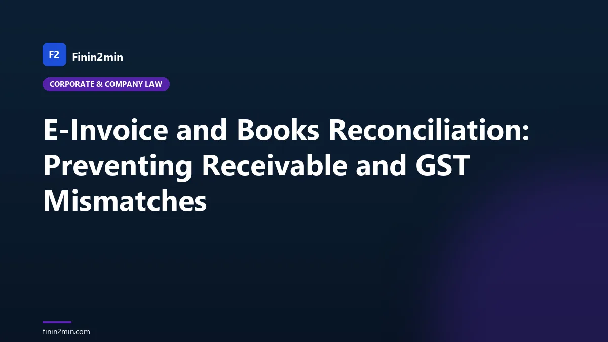 E-Invoice and Books Reconciliation: Preventing Receivable and GST Mismatches
