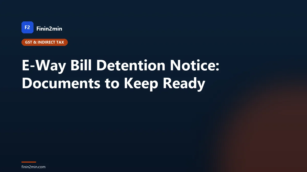 E-Way Bill Detention Notice: Documents to Keep Ready