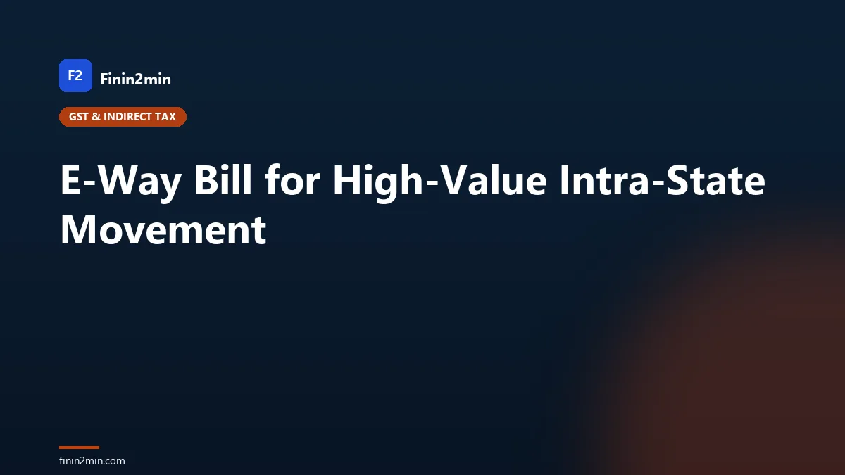 E-Way Bill for High-Value Intra-State Movement