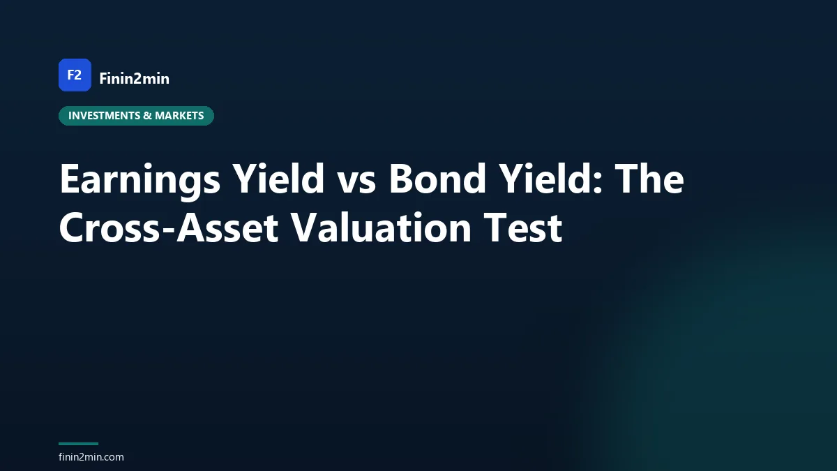 Earnings Yield vs Bond Yield: The Cross-Asset Valuation Test