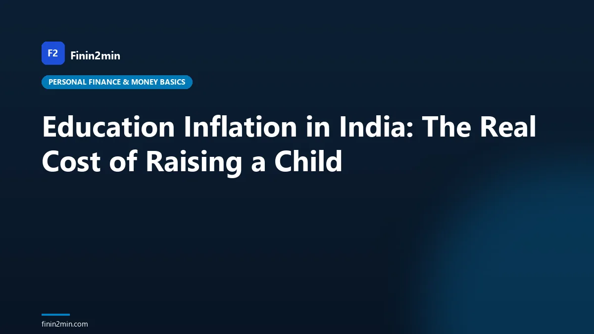 Education Inflation in India: The Real Cost of Raising a Child