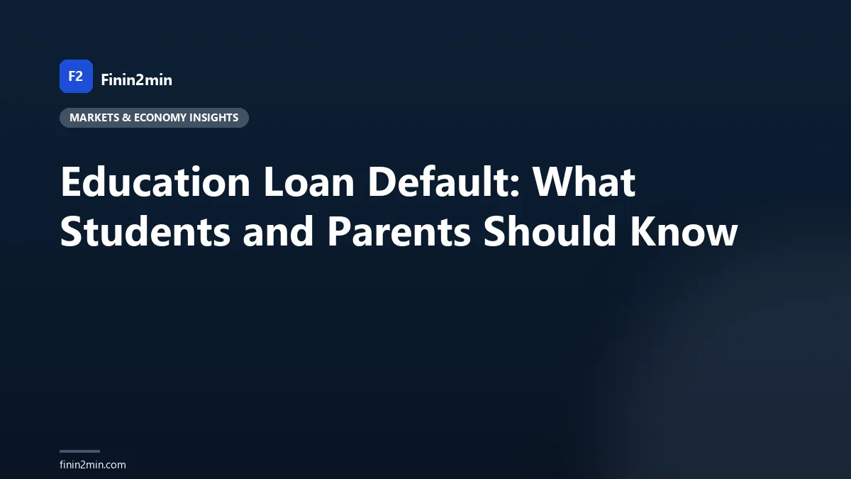 Education Loan Default: What Students and Parents Should Know