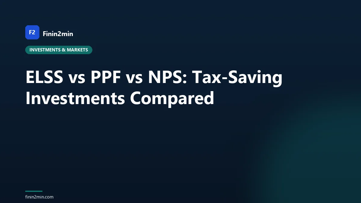 ELSS vs PPF vs NPS: Tax-Saving Investments Compared