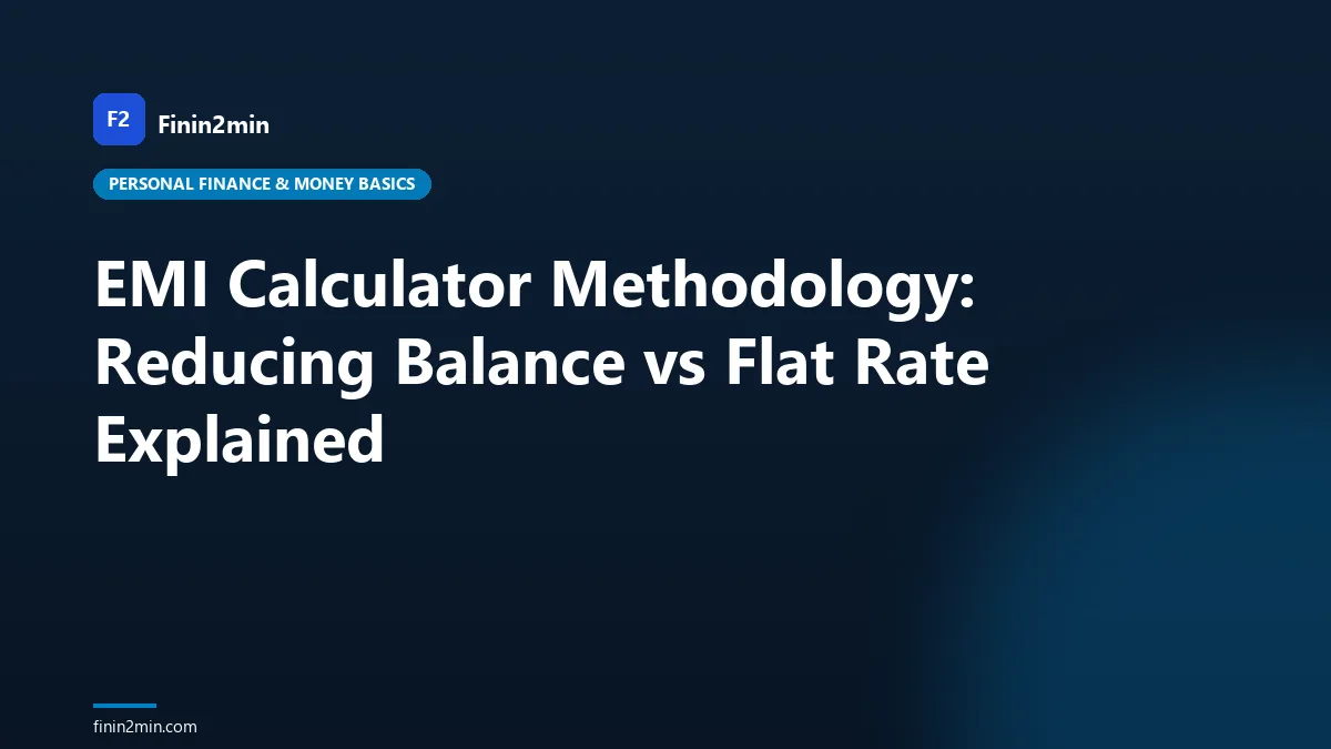EMI Calculator Methodology: Reducing Balance vs Flat Rate Explained
