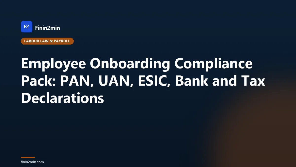 Employee Onboarding Compliance Pack: PAN, UAN, ESIC, Bank and Tax Declarations