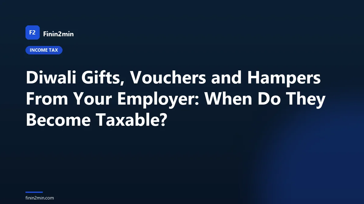 Diwali Gifts, Vouchers and Hampers From Your Employer: When Do They Become Taxable?