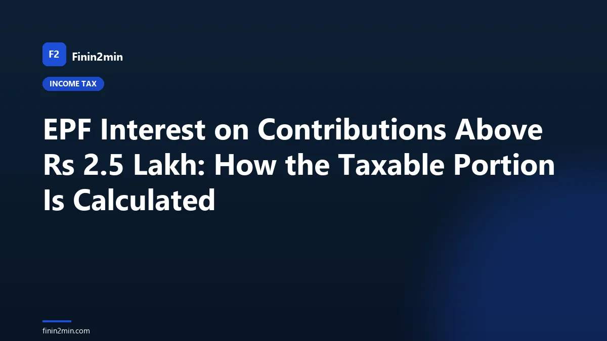 EPF Interest on Contributions Above Rs 2.5 Lakh: How the Taxable Portion Is Calculated