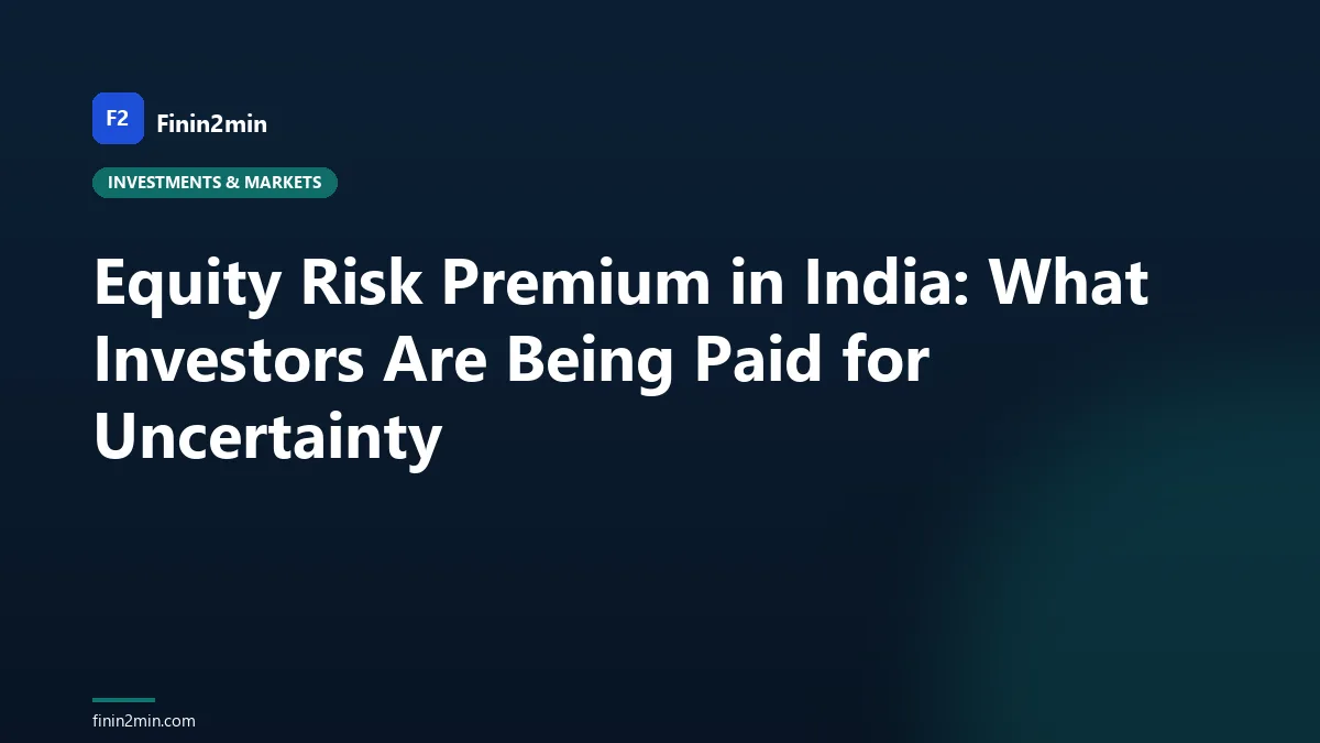 Equity Risk Premium in India: What Investors Are Being Paid for Uncertainty