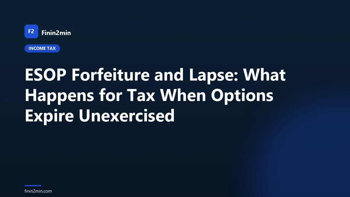 ESOP Forfeiture and Lapse: What Happens for Tax When Options Expire Unexercised