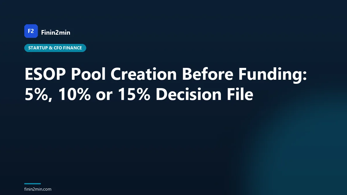 ESOP Pool Creation Before Funding: 5%, 10% or 15% Decision File
