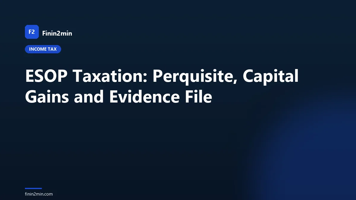 ESOP Taxation: Perquisite, Capital Gains and Evidence File