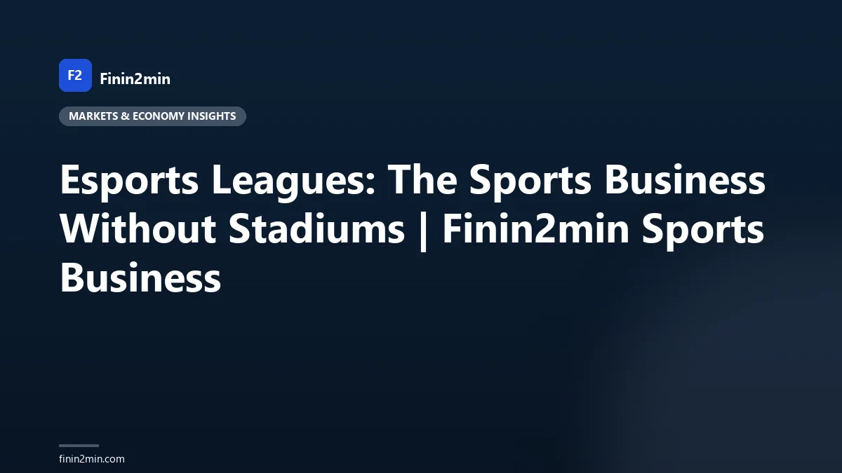 Esports Leagues: The Sports Business Without Stadiums | Finin2min Sports Business