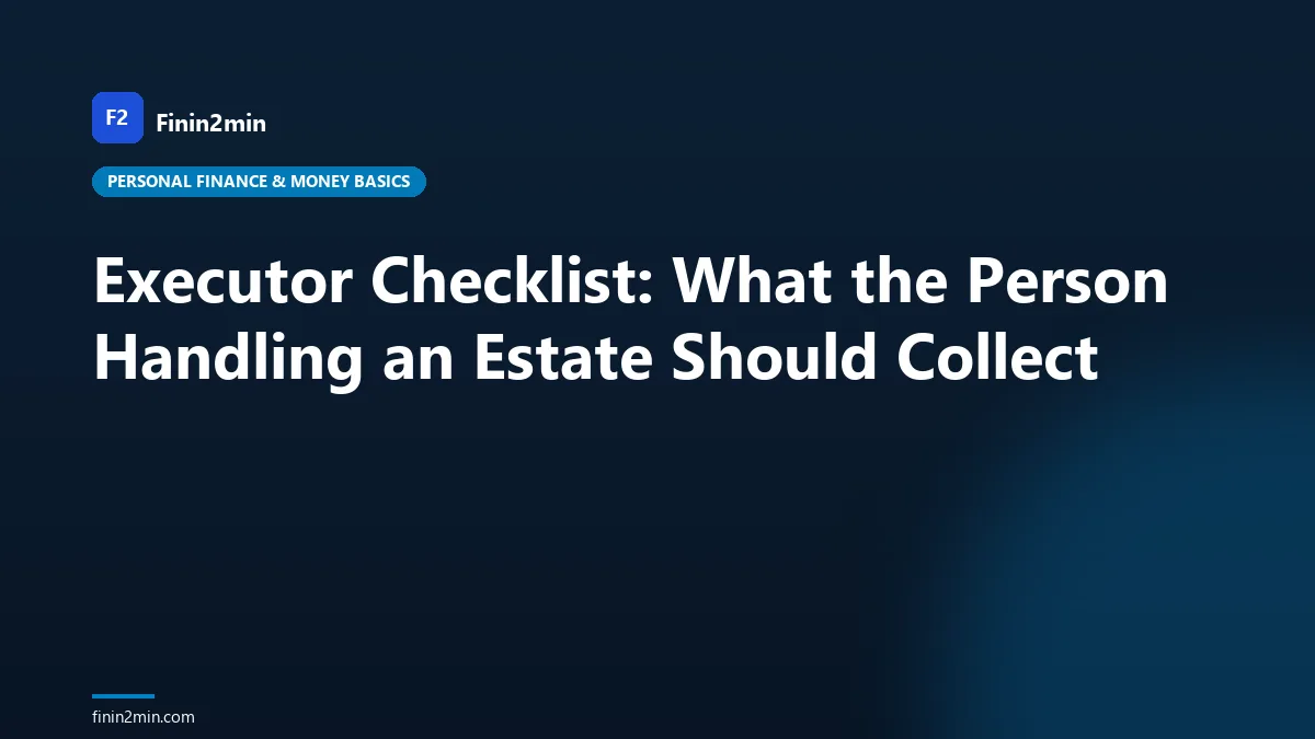Executor Checklist: What the Person Handling an Estate Should Collect