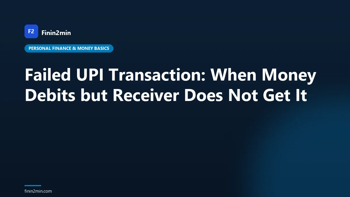 Failed UPI Transaction: When Money Debits but Receiver Does Not Get It