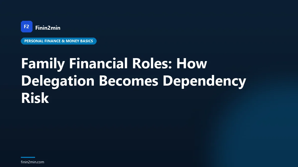Family Financial Roles: How Delegation Becomes Dependency Risk