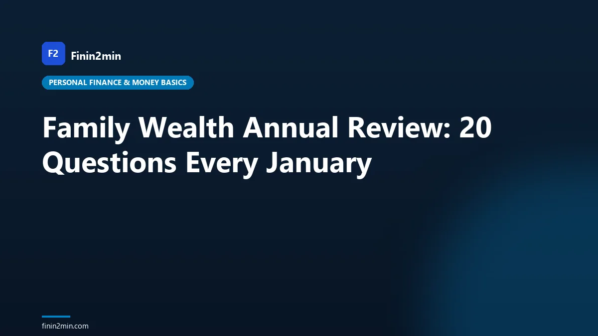 Family Wealth Annual Review: 20 Questions Every January