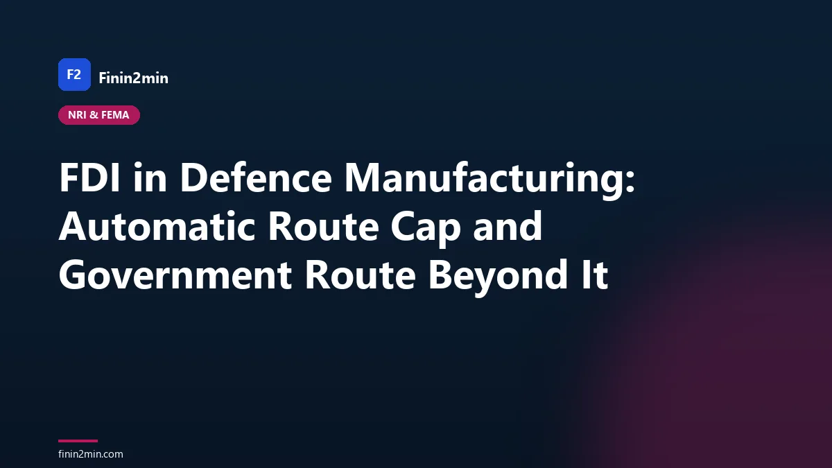 FDI in Defence Manufacturing: Automatic Route Cap and Government Route Beyond It
