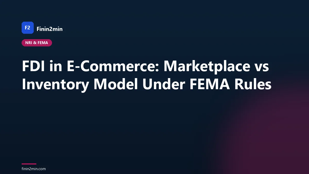 FDI in E-Commerce: Marketplace vs Inventory Model Under FEMA Rules