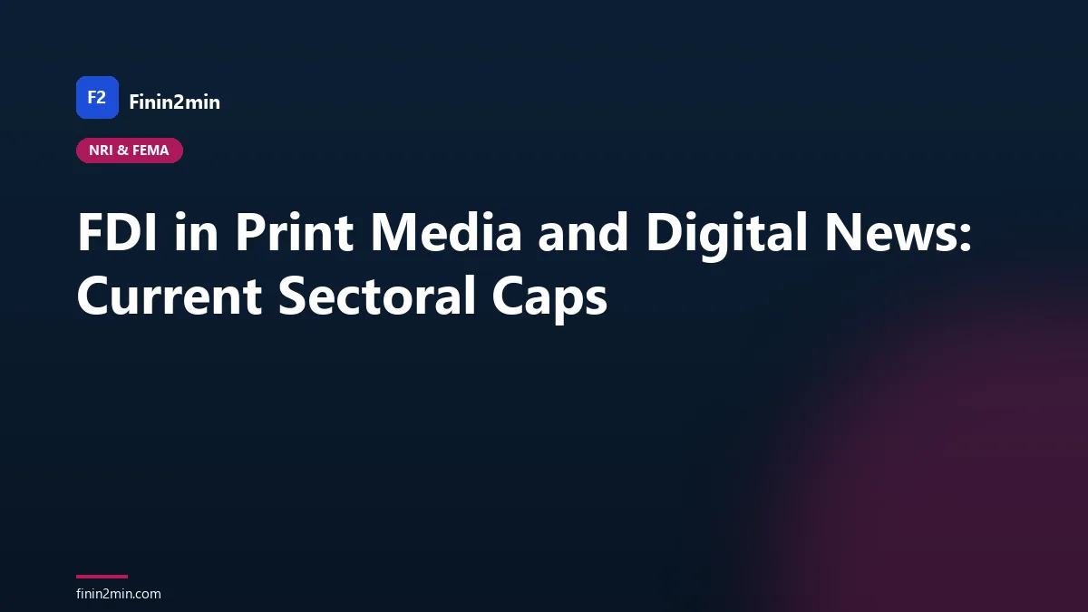 FDI in Print Media and Digital News: Current Sectoral Caps